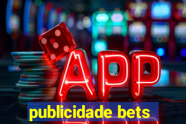 publicidade bets